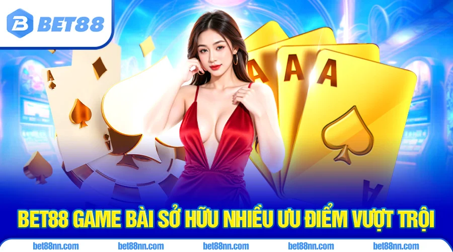 Bet88 Game Bài 3 Game bài bet88 sở hữu nhiều ưu điểm vượt trội so với các sân chơi cá cược khác