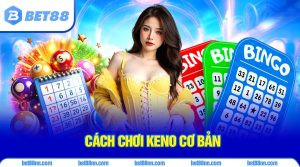 Một số cách chơi keno cơ bản như đặt cược chẵn lẻ thường được người mới tham gia nhiều