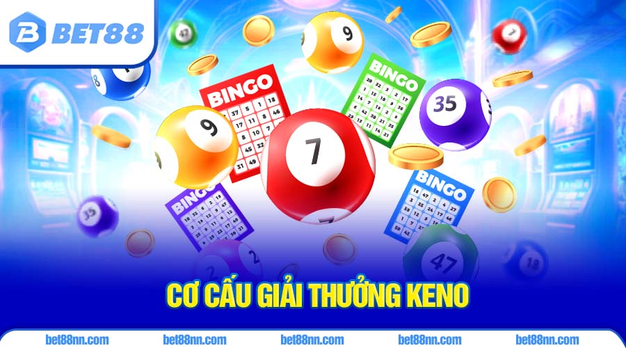 Cách Chơi Xổ Số Keno 2 Cơ cấu giải thưởng keno xổ số
