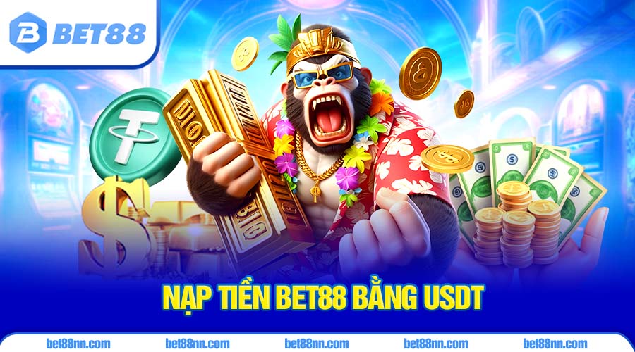 Hướng Dẫn Nạp Tiền Bet88 Mới Nhất 2025 3 Nạp qua USDT đang dần càng phổ biến tại nhà cái bởi yếu tố ẩn danh và an toàn