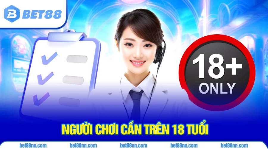 Điều Khoản Điều Kiện 2 Người chơi cần đảm bảo trên 18 tuổi trước khi tham gia cá cược